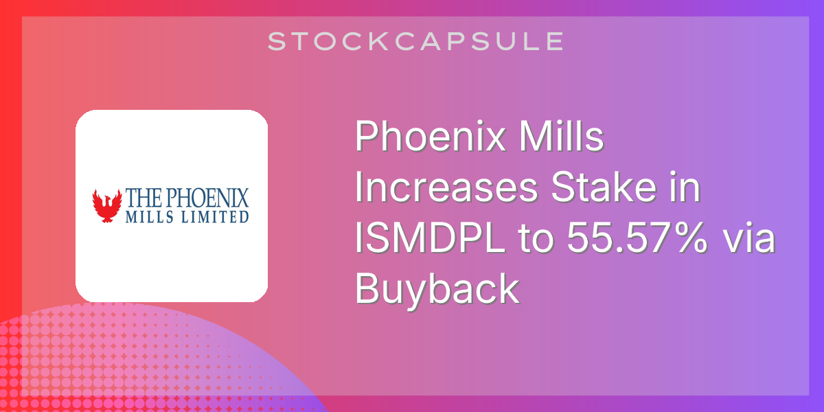 Phoenix Mills Increases Stake in ISMDPL to 55.57% via Buyback logo
