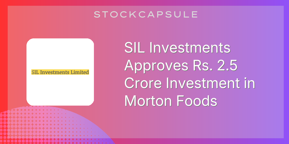 SIL Investments Approves Rs. 2.5 Crore Investment in Morton Foods logo