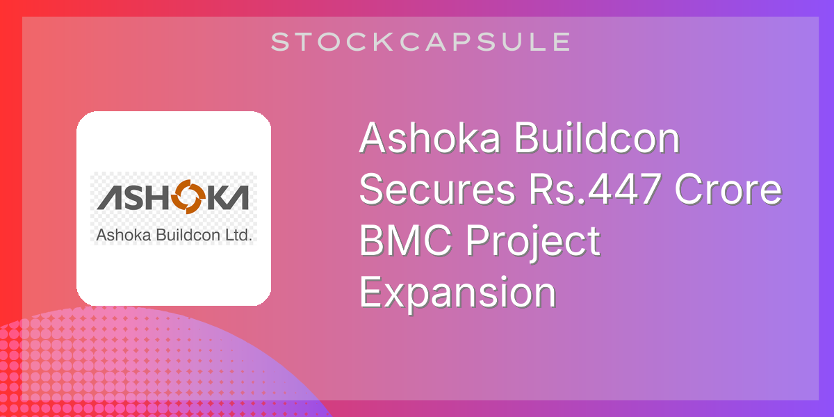 Ashoka Buildcon Secures Rs.447 Crore BMC Project Expansion | SEBI ...