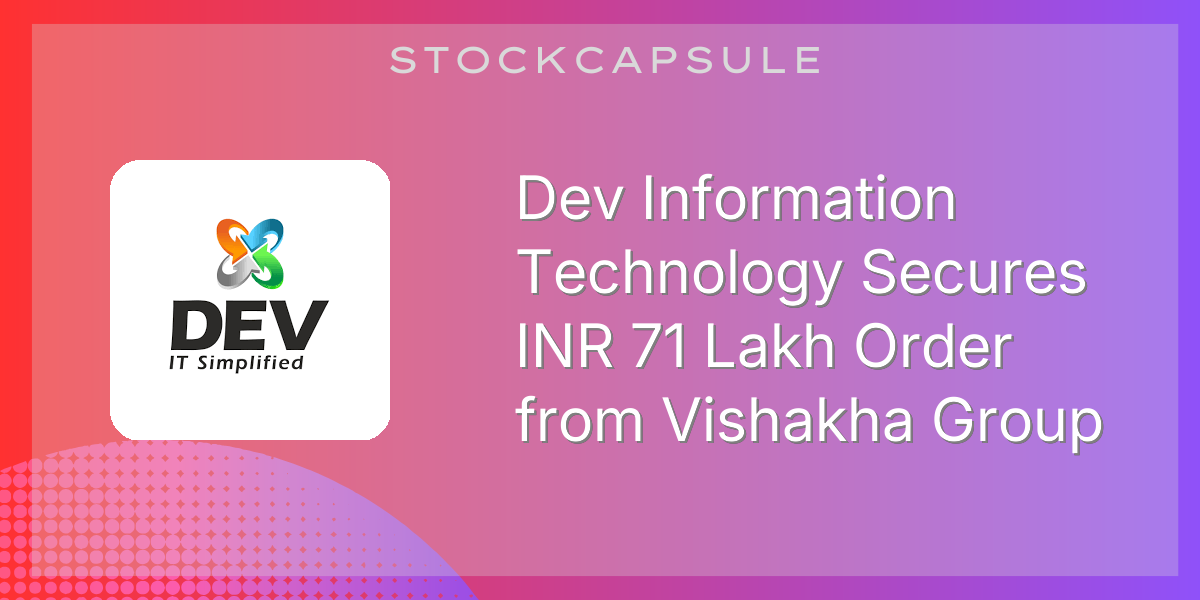 Dev Information Technology Secures INR 71 Lakh Order from Vishakha ...