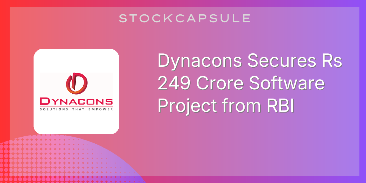 Dynacons Secures Rs 249 Crore Software Project from RBI | SEBI Filing ...