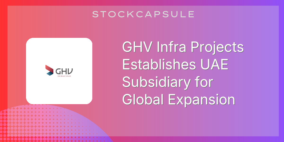 GHV Infra Projects Establishes UAE Subsidiary for Global Expansion ...
