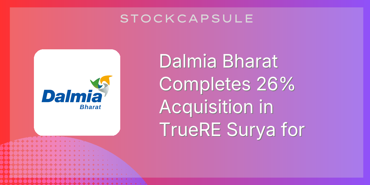Dalmia Bharat Completes 26% Acquisition in TrueRE Surya for Solar Power ...