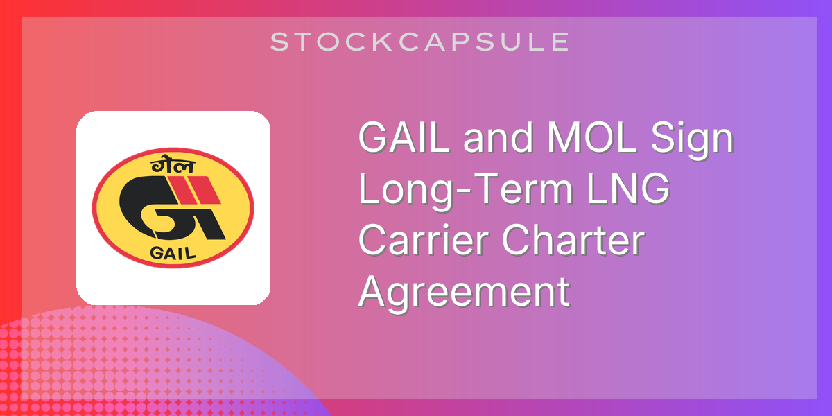 GAIL and MOL Sign Long-Term LNG Carrier Charter Agreement | SEBI Filing ...