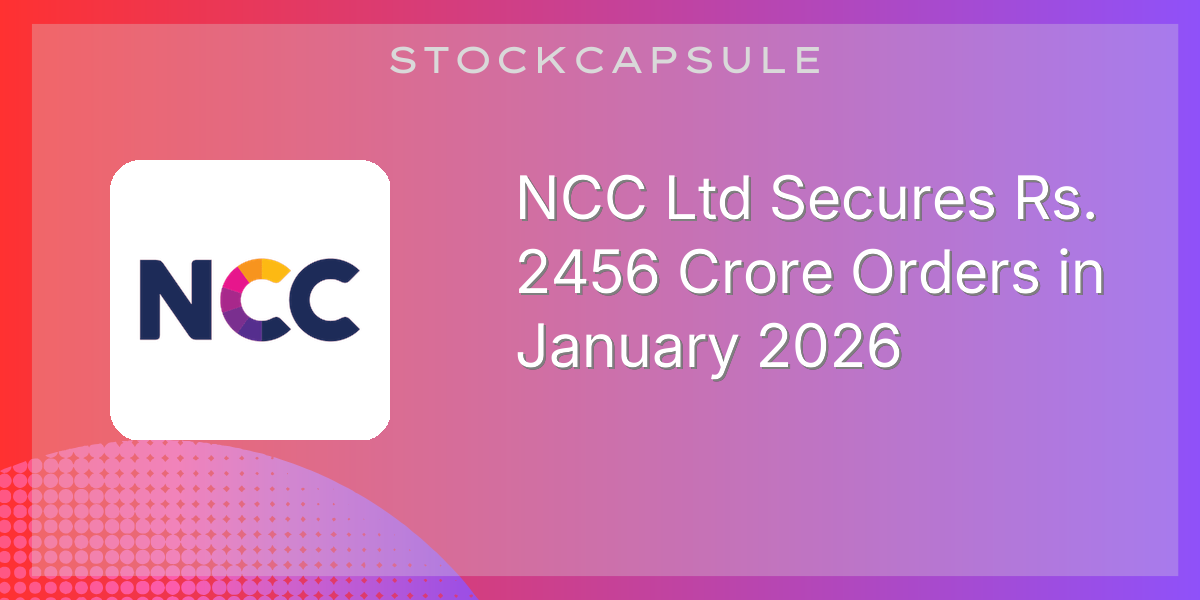 NCC Ltd Secures Rs. 2456 Crore Orders in January 2026 | SEBI Filing ...
