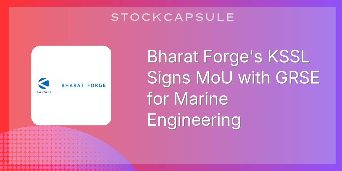 Bharat Forge's KSSL Signs MoU with GRSE for Marine Engineering | SEBI ...