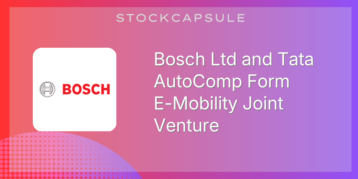 Bosch Ltd and Tata AutoComp Form E-Mobility Joint Venture | SEBI Filing ...